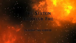 The Station Nightclub Fire  A Short Documentary  Fascinating Horror [upl. by Alo]