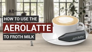 How To Use the AeroLatte To Froth Milk [upl. by Ennovy]